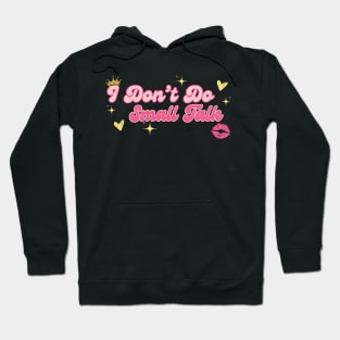 I don’t do small talk Hoodie